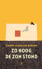 Zo hoog de zon stond - Simone Atangana Bekono (ISBN 9789029547185)