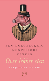 Een dolgelukkig Montessorivarken - Marjoleine de Vos (ISBN 9789028220843)