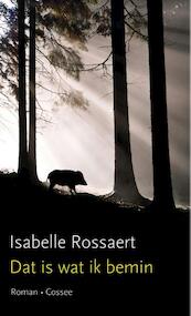 Dat is wat ik bemin - Isabelle Rossaert (ISBN 9789059366022)