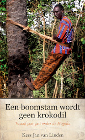 Een boomstam wordt geen krokodil - Kees-Jan van Linden (ISBN 9789462781535)