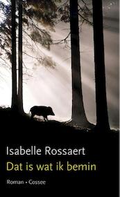 Dat is wat ik bemin - Isabelle Rossaert (ISBN 9789461314055)