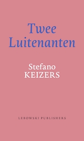 Twee Luitenanten - Stefano Keizers (ISBN 9789048846474)