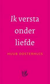 Ik versta onder liefde - Huub Oosterhuis (ISBN 9789025961206)