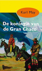 De koningin van Gran Chaco - Karl May (ISBN 9789000312375)