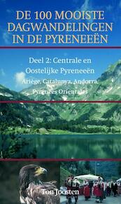 De 100 mooiste dagwandelingen in de Pyreneeen / 2 Centrale en Oostelijke Pyreneeën - Ton Joosten (ISBN 9789038922171)