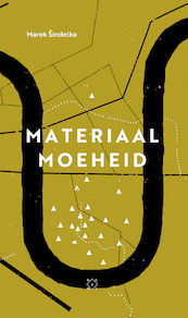 Materiaalmoeheid - Marek Šindelka (ISBN 9789492478597)