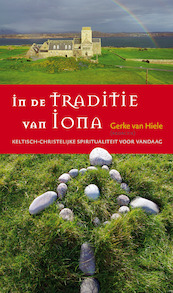 In de traditie van Iona - Gerke van Hiele, Jan Joost Kessler, Teun Kruijswijk Jansen (ISBN 9789043526074)
