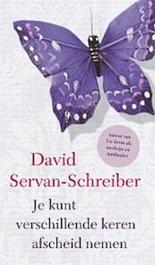 Je kunt verschillende keren afscheid nemen - David Servan-Schreiber (ISBN 9789021551319)