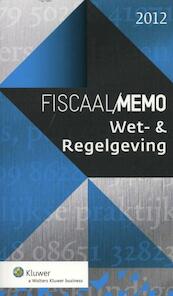 Fiscaal Memo Wet- en Regelgeving / 2012 - (ISBN 9789013100358)
