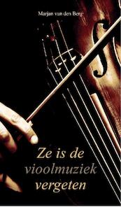 Ze is de vioolmuziek vergeten - Marjan van den Berg (ISBN 9789082461282)