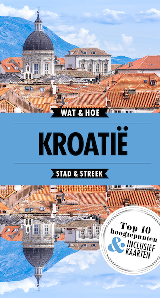 Kroatië - Wat & Hoe Stad & Streek (ISBN 9789021570716)