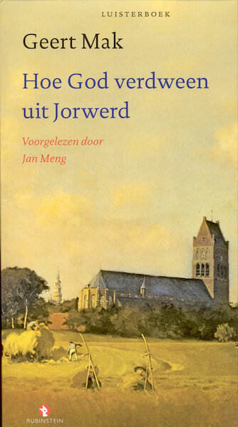 Hoe God verdween uit Jorwerd - Geert Mak (ISBN 9789047604655)