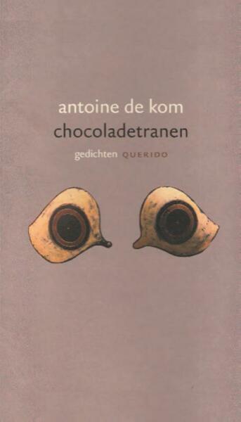 Chocoladetranen - Antoine de Kom (ISBN 9789021448756)