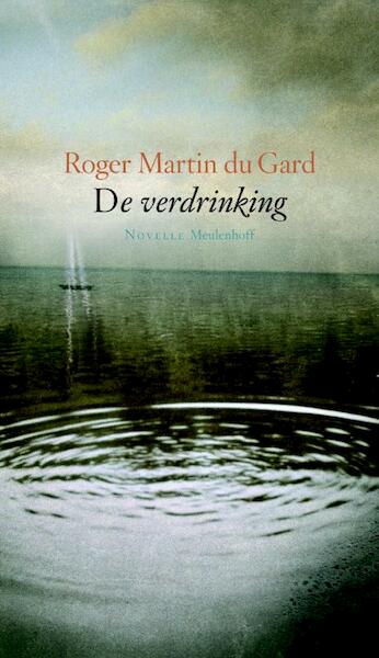 De verdrinking - Roger Martin du Gard, Rogier Martin du Gard (ISBN 9789029081412)