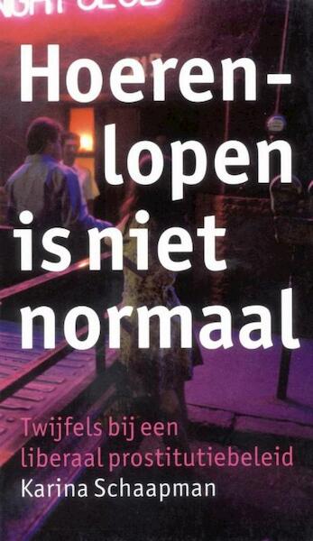 Hoerenlopen is niet normaal - Karina Schaapman (ISBN 9789460035296)