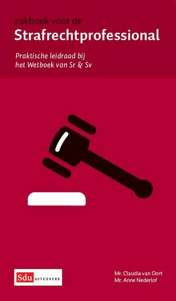 Zakboek voor de strafrechtprofessional - Claudia van Oort, Anne Nederlof (ISBN 9789012384841)