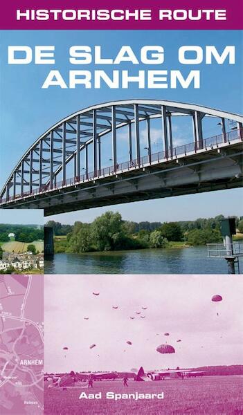 Historische route De slag om Arnhem - Aard Spanjaard (ISBN 9789038922775)