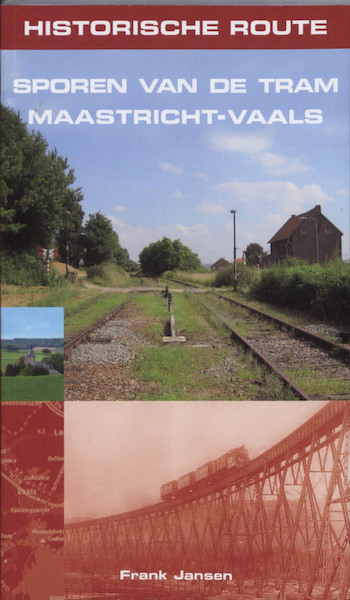Historische routes Sporen van de tram Maastricht-Vaals - F. Jansen (ISBN 9789038918969)
