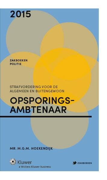Zakboek strafvordering voor de alg en buitengewoon opsporingsambtenaar / 2015 - M.G.M. Hoekendijk (ISBN 9789013123913)