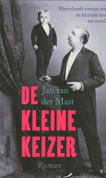 De kleine keizer - Jan van der Mast (ISBN 9789046812167)
