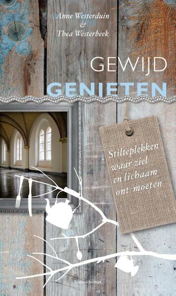 Gewijd genieten - Anne Westerduin, Thea Westerbeek (ISBN 9789023920694)