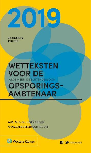 Zakboek Wetteksten voor de algemeen en buitengewoon opsporingsambtenaar 2019 - M.G.M. Hoekendijk (ISBN 9789013150599)