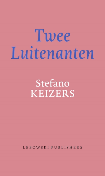 Twee Luitenanten - Stefano Keizers (ISBN 9789048846474)
