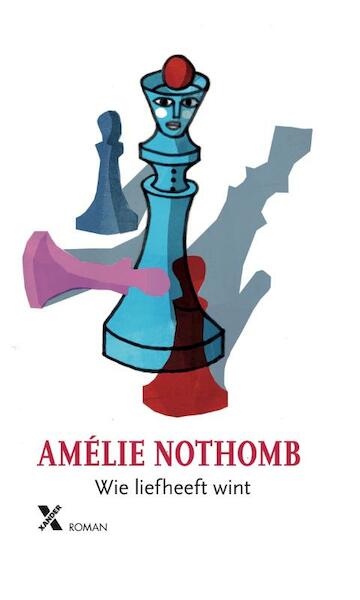 Wie liefheeft wint - Amélie Nothomb (ISBN 9789401611060)
