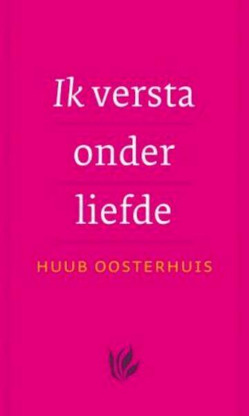 Ik versta onder liefde - Huub Oosterhuis (ISBN 9789025961206)