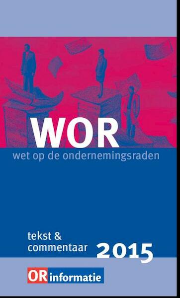 Wet op de ondernemingsraden tekst en commentaar 2015 - Inge Hofstee, O. Albers (ISBN 9789462152977)