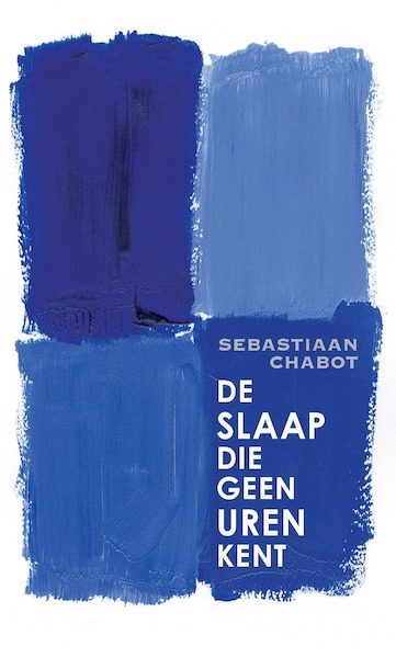 De slaap die geen uren kent - Sebastiaan Chabot (ISBN 9789025458041)