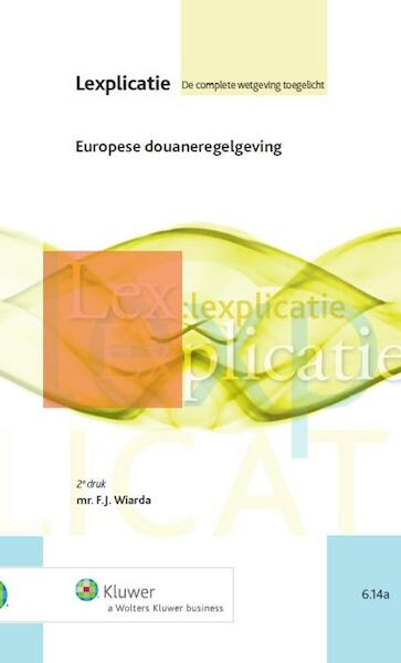 Europese douaneregelgeving - F.J. Wiarda (ISBN 9789013124057)