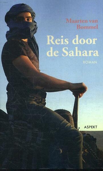 Reis door de Sahara - Maarten van Bommel (ISBN 9789463382359)