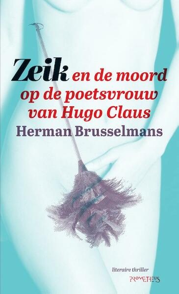 Zeik en de moord op de poetsvrouw van Hugo Claus - Herman Brusselmans (ISBN 9789044628760)