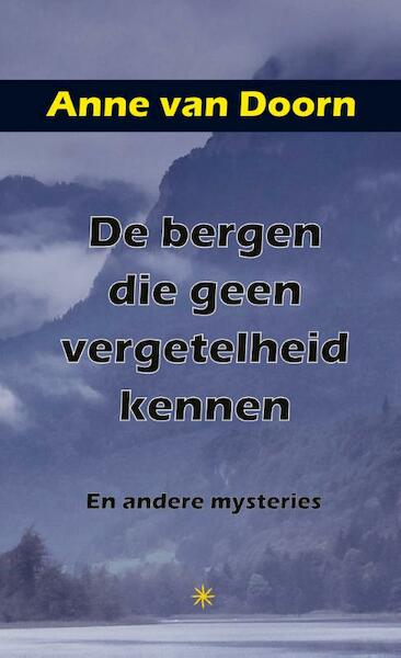 De bergen die geen vergetelheid kennen - Anne van Doorn (ISBN 9789492715128)