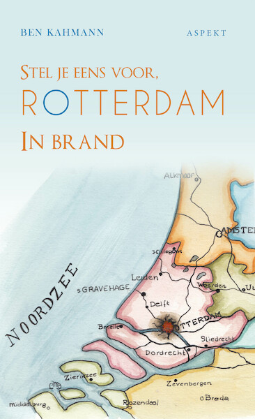 Stel je eens voor Rotterdam in brand - Ben Kahmann (ISBN 9789463388887)