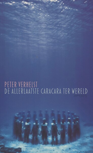 De allerlaatste caracara ter wereld - Peter Verhelst (ISBN 9789044620535)