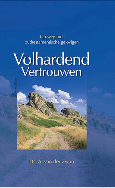 Volhardend vertrouwen - A. van der Zwan (ISBN 9789462785250)