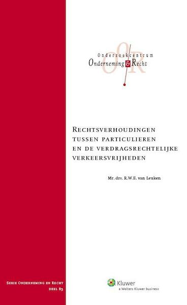 Rechtsverhoudingen tussen particulieren en de verdragsrechtelijke verkeersvrijheden - Roel Wilhelmus Elisabeth van Leuken (ISBN 9789013128567)