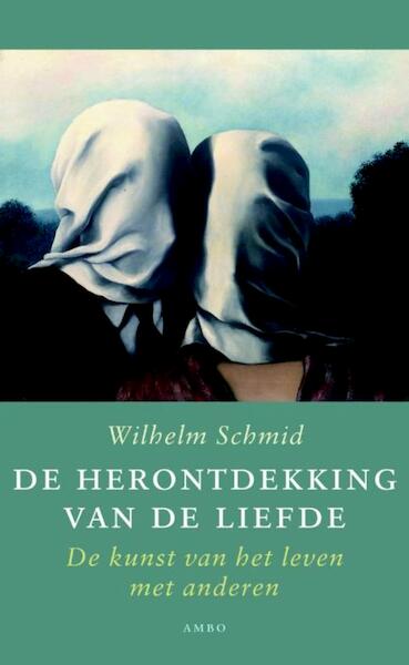 De herontdekking van de liefde - Wilhelm Schmid (ISBN 9789026325564)