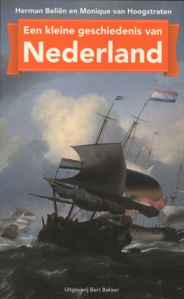 Een kleine geschiedenis van Nederland - Herman Beliën, Monique van Hoogstraten (ISBN 9789035139282)