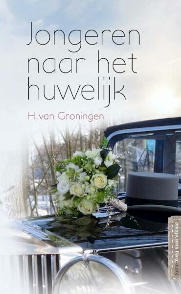 Jongeren naar het huwelijk - H. van Groningen (ISBN 9789033633812)