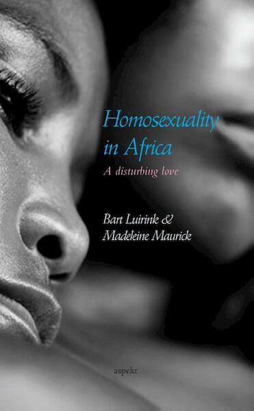 Homosexuality in Africa - Bart Luirink, Madeleine Maurick (ISBN 9789461539434)