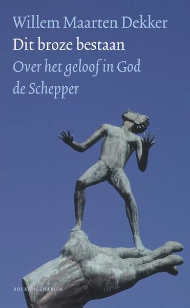 Dit broze bestaan - Willem Maarten Dekker (ISBN 9789023950271)