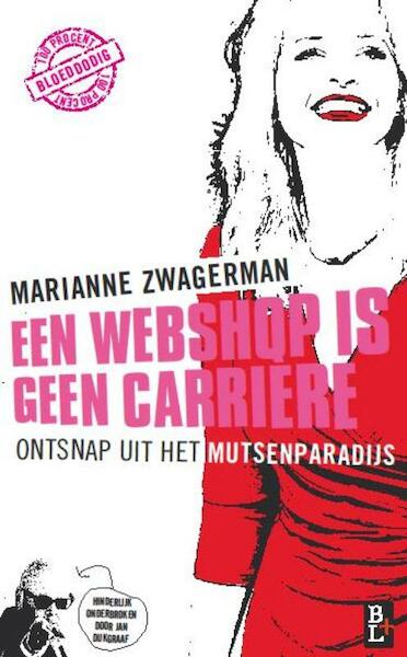 Een webshop is geen carrière - Marianne Zwagerman (ISBN 9789461560506)
