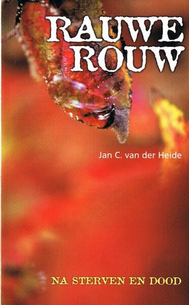 Rauwe rouw - Jan C. van der Heide (ISBN 9789065860576)