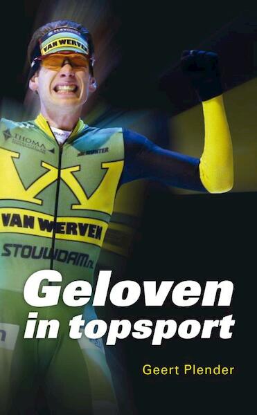 Geloven is topsport - Geert Plender (ISBN 9789043525978)