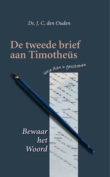 De 2e brief aan Timotheus - J.C. den Ouden (ISBN 9789462785373)