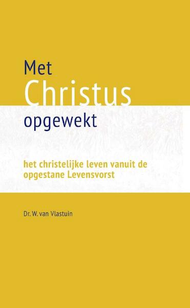 Opgewekt met Christus - W. van Vlastuin (ISBN 9789462785694)
