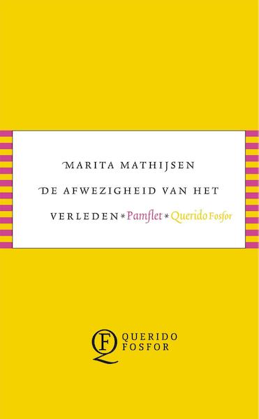 De afwezigheid van het verleden - Marita Mathijsen (ISBN 9789021407579)